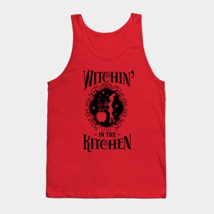 Witchin in the kitchen Tank Top